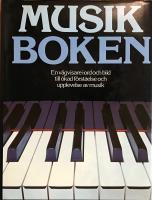 Musikboken : [en v&auml;gvisare i ord och bild till &ouml;kad f&ouml;rst&aring;else och upplevelse av musik]