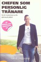 Chefen som personlig tr&auml;nare : s&aring; att medarbetarna f&aring;r gl&auml;nsa p&aring; jobbet
