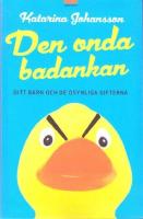 Den onda badankan : ditt barn och de osynliga gifterna