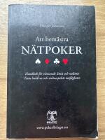 Att bem&auml;stra n&auml;tpoker - handbok f&ouml;r vinnande limit och nolimit : Texas hold'em och onlinespelets m&ouml;jligheter