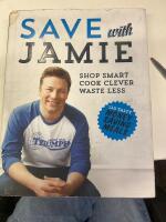 Save with Jamie : Shop Smart, Cook Clever, Waste Less
