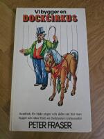 Vi bygger en dockcirkus : [handbok f&ouml;r b&aring;de yngre och &auml;ldre om hur man bygger och leker fram en dockteater i cirkusmilj&ouml;]