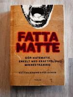 Fatta matte : G&ouml;r matematik enkelt med kraftfull minnestr&auml;ning