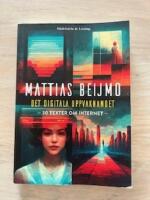 Det digitala uppvaknandet : 30 texter om internet