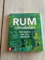 Rum i f&ouml;rskolan : f&ouml;r barns lek och l&auml;rande
