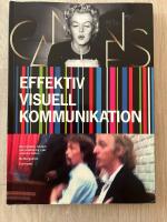 Effektiv visuell kommunikation : Om nyheter, reklam och profilering i v&aring;r visuella kultur