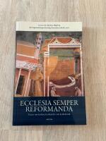 Ecclesia semper reformanda : Texter om kyrkan, kyrkans liv och kyrkokritik