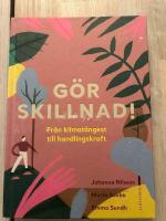 G&ouml;r skillnad! : Fr&aring;n klimat&aring;ngest till handlingskraft