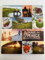 &Auml;lskade Sverige : Den vackra naturen & den goda maten