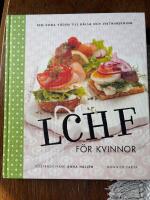 LCHF f&ouml;r kvinnor : Den goda v&auml;gen till h&auml;lsa och viktminskning