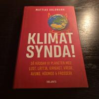 Klimatsynda! : s&aring; r&auml;ddar vi planeten med lust, l&auml;ttja, girighet, vrede, avund, h&ouml;gmod & frosseri