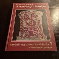 Arkeologi i Sverige : 3. Samh&auml;llsbyggare och handelsm&auml;n