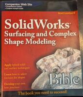 SolidWorks Surfacing and Complex Shape Modeling Bible