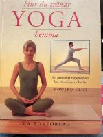 Hur du tr&auml;nar yoga hemma : Ett personligt [yoga]program kan transformera ditt liv