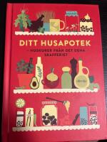 Ditt husapotek : Huskurer fr&aring;n det egna skafferiet