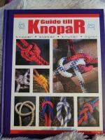 Guide till knopar: knopar, stekar, knutar, &ouml;glor