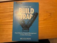 Escaping the Build Trap