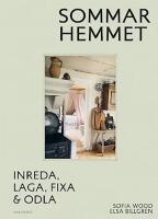 Sommarhemmet : en handbok: inreda, laga, fixa & odla
