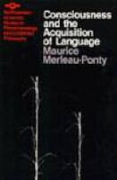 Consciousness and the Acquisition of Language.