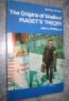 The origins of intellect : Piaget's theory