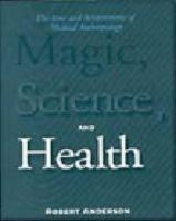 Magic, science, and health : the aims and achievements of medical anthropology