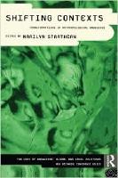 Shifting contexts : transformations in anthropological knowledge / edited by Marilyn Strathern