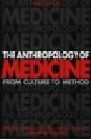 The Anthropology of MEDICINE - from culture to method.