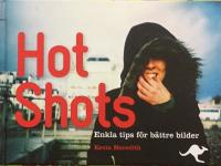 Hot Shots : enkla tips f&ouml;r b&auml;ttre bilder