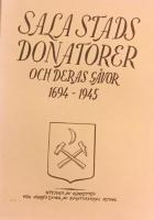 Sala stads donatorer och deras g&aring;vor 1694-1945