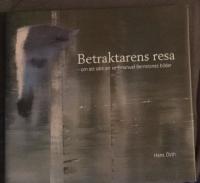 Betraktarens resa : om ett s&auml;tt att se Emanuel Bernstones bilder = The observer's journey : a way of seeing Emanuel Bernstone's pictures