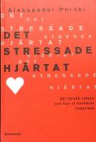 Det stressade hj&auml;rtat : Att f&ouml;rst&aring; stress och hur vi hanterar livskriser