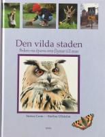 Den vilda staden : boken om djuren som flyttar till stan