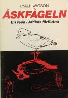 &Aring;skf&aring;geln : en resa i Afrikas f&ouml;rflutna