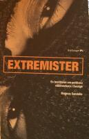 Extremister : en ber&auml;ttelse om politiska v&aring;ldsverkare i Sverige