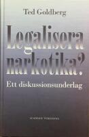 Legalisera narkotika? : ett diskussionsunderlag