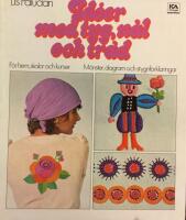 Id&eacute;er med tyg, n&aring;l och tr&aring;d : f&ouml;r hem skolor och kurser : m&ouml;nster, diagram och stygnf&ouml;rklaringar