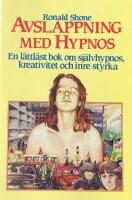 Avslappning med hypnos : en l&auml;ttl&auml;st bok om sj&auml;lvhypnos, kreativitet och inre styrka