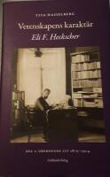 Vetenskapens karakt&auml;r : Eli F. Heckscher. Del 1, Oberoende liv 1879-1924