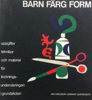 Barn, f&auml;rg, form : uppgifter, tekniker och material f&ouml;r teckningsundervisningen i grundskolan