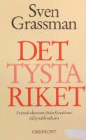 Det tysta riket : skildringar fr&aring;n falsifikatens och jubileumsfondernas tidevarv : [svensk ekonomi fr&aring;n f&ouml;red&ouml;me till problembarn]