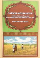 Svensk mosskultur : odling, torvanv&auml;ndning och landskapets f&ouml;r&auml;ndring 1750-2000