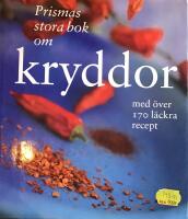 Prismas stora bok om kryddor : med &ouml;ver 170 l&auml;ckra recept