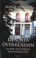 Den nya &ouml;verklassen : en bok om Sveriges ekonomiska elit