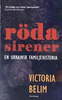 R&ouml;da sirener : en ukrainsk familjehistoria