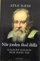 N&auml;r jorden stod stilla : Galileo Galilei och hans tid