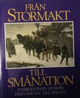 Fr&aring;n stormakt till sm&aring;nation : Sveriges plats i Europa fr&aring;n 1600-tal till 1900-tal : en antologi