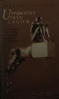 Uppbrottet fr&aring;n lagom : en ess&auml; om hur Sverige motvilligt tar sig in i framtiden