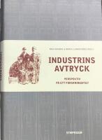 Industrins avtryck : perspektiv p&aring; ett forskningsf&auml;lt