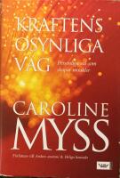 Kraftens osynliga v&auml;g : personliga val som skapar mirakler