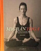 Migr&auml;nyoga : bli fri fr&aring;n huvudv&auml;rk med yoga & ayurveda